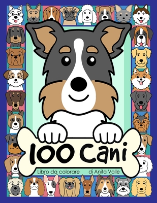 100 Cani Libro da Colorare: Libro da colorare per bambini con 100 razze di cani da colorare Cover Image