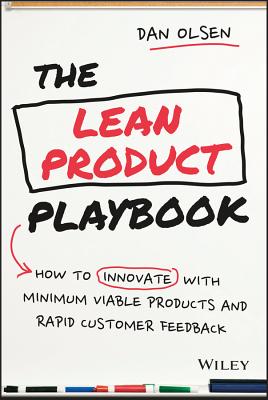 The Lean Product Playbook: How to Innovate with Minimum Viable Products and Rapid Customer Feedback Cover Image