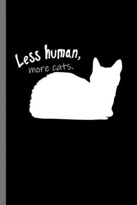 Less human more cats: For Cats Animal Lovers Cute Animal Composition Book  Smiley Sayings Funny Vet Tech Veterinarian Animal Rescue Sarcastic  (Paperback) | Book People