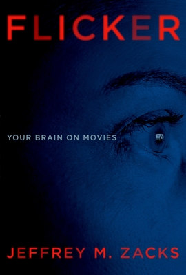 Flicker: Your Brain on Movies By Jeffrey Zacks Cover Image