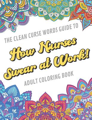 Nurse Coloring Book for Adults: Swear Word Coloring Book for