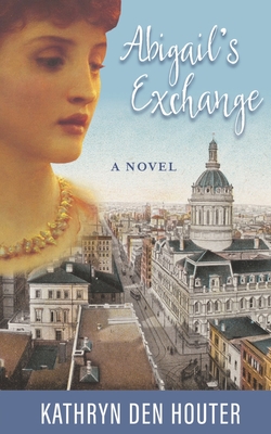 Abigail's Exchange By Kathryn Den Houter Cover Image