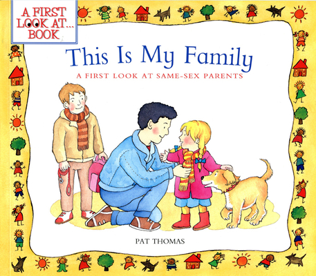 This is My Family: A First Look at Same-Sex Parents (A First Look At...Series) By Pat Thomas, Lesley Harker (Illustrator) Cover Image