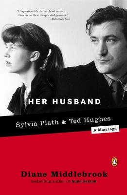 Her Husband: Ted Hughes and Sylvia Plath--A Marriage Cover Image