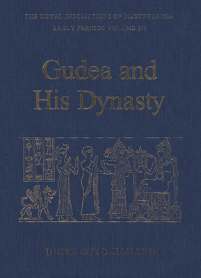 Gudea and His Dynasty (Rim the Royal Inscriptions of Mesopotamia #1) Cover Image