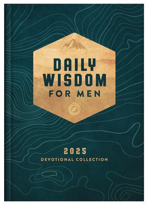 Daily Wisdom for Men 2025 Devotional Collection (Daily Wisdom - Annual Edition)