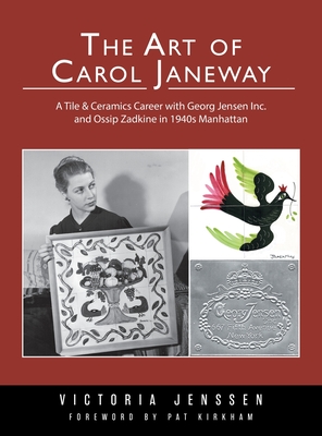 The Art of Carol Janeway: A Tile & Ceramics Career with Georg Jensen Inc. and Ossip Zadkine in 1940s Manhattan Cover Image