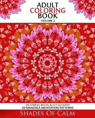 Adult Coloring Book: De-stress, Relax, & Let Go 50 Mandala Meditation Patterns Volume 2 Cover Image