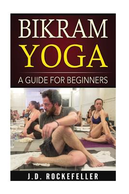 Comprehensive Guide To Bikram Yoga For Beginners