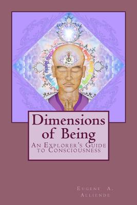 Dimensions of Being: An Explorer's Guide to Consciousness Cover Image