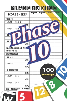 Phase 10 Score Sheets: V.5 Perfect 100 Phase Ten Score Sheets for Phase 10 Dice Game 4 Players - Nice Obvious Text - Small size 6*9 inch (Gif By D. J. Creative Cover Image