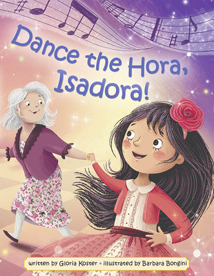 Dance the Hora, Isadora By Gloria Koster, Barbara Bongini (Illustrator) Cover Image