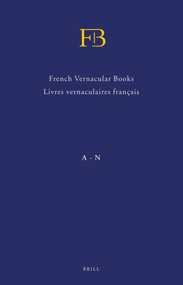 French Vernacular Books / Livres Vernaculaires Français (Fb) (2 Vols.): Books Published in the French Language Before 1601 / Livres Imprimés En França Cover Image