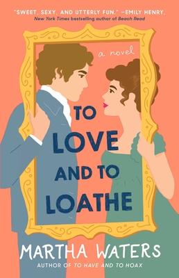 To Love and to Loathe: A Novel (The Regency Vows #2)