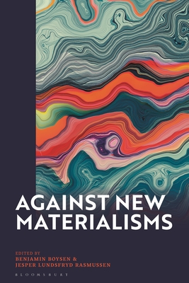 Against New Materialisms