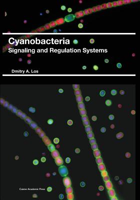 Cyanobacteria: Signaling and Regulation Systems By Dmitry a. Los Cover Image
