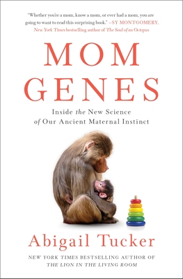 Mom Genes: Inside the New Science of Our Ancient Maternal Instinct Cover Image