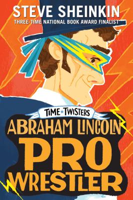 Abraham Lincoln, Pro Wrestler (Time Twisters) Cover Image