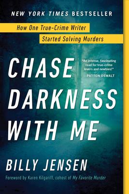 Chase Darkness with Me: How One True-Crime Writer Started Solving Murders By Billy Jensen, Karen Kilgariff (Foreword by) Cover Image