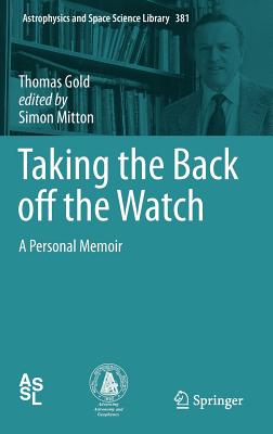 Taking the Back Off the Watch: A Personal Memoir (Astrophysics and Space Science Library #381)