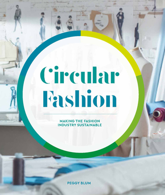 Circular Fashion: A Supply Chain for Sustainability in the Textile and Apparel Industry By Peggy Blum Cover Image