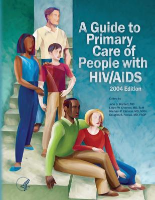 A Guide to Primary Care of People with HIV/AIDS By Health Resources and Ser Administration, MD John G. Bartlett (Editor), MD Scm Laura W. Cheever (Editor) Cover Image