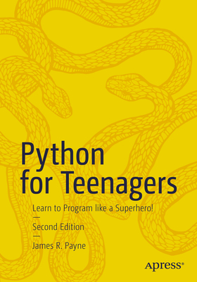 Python for Teenagers: Learn to Program Like a Superhero!