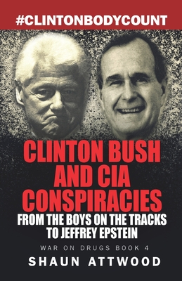 Clinton Bush and CIA Conspiracies: From The Boys on the Tracks to Jeffrey Epstein (War on Drugs #4)