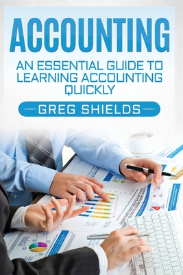 Accounting: An Essential Guide to Learning Accounting Quickly By Greg Shields Cover Image