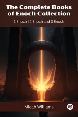 The Complete Books of Enoch Collection: 1 Enoch, 2 Enoch and 3 Enoch (Grapevine Press) By Micah Williams, Grapevine Press Cover Image