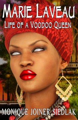 Marie Laveau: Life of a Voodoo Queen (African Spirituality Beliefs and Practices #12)