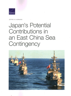 Japan's Potential Contributions in an East China Sea Contingency By Jeffrey W. Hornung Cover Image