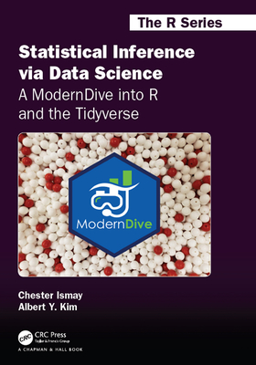 Statistical Inference via Data Science: A ModernDive into R and the Tidyverse (Chapman & Hall/CRC the R) Cover Image