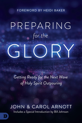 Preparing for the Glory: Getting Ready for the Next Wave of Holy Spirit Outpouring Cover Image
