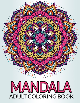 Mandala Coloring Book For Adult Relaxation: Unique Mandala Coloring Book  for Adults Stress Relieving Designs for Meditation And Happiness  (Paperback)