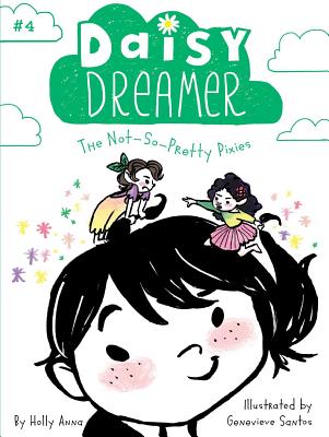 The Not-So-Pretty Pixies (Daisy Dreamer #4) By Holly Anna, Genevieve Santos (Illustrator) Cover Image