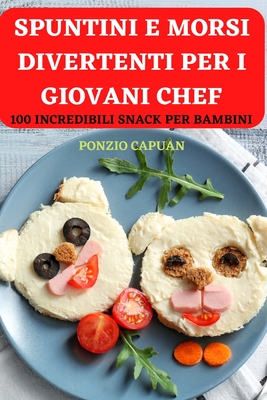 Spuntini E Morsi Divertenti Per I Giovani Chef Cover Image