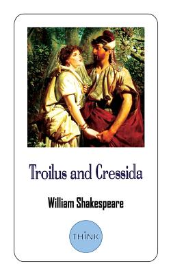 Troilus and Cressida: A Tragedy Play by William Shakespeare By William Shakespeare Cover Image