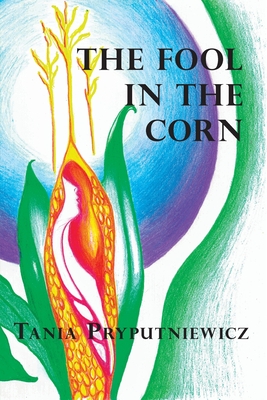 The Fool in the Corn By Tania Pryputniewicz Cover Image