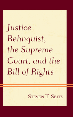 Justice Rehnquist, the Supreme Court, and the Bill of Rights Cover Image