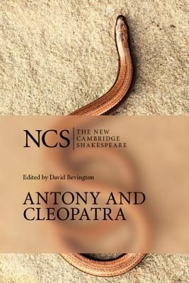 Antony and Cleopatra (New Cambridge Shakespeare) By William Shakespeare, David Bevington (Editor) Cover Image