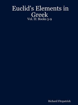 Euclid's Elements in Greek: Vol. II: Books 5-9 Cover Image