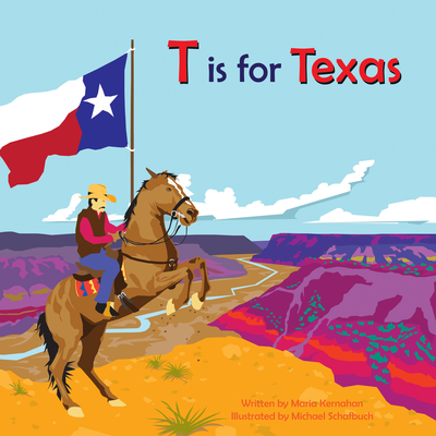 T Is for Texas (Alphabet Cities) By Maria Kernahan, Michael Schafbuch (Illustrator) Cover Image