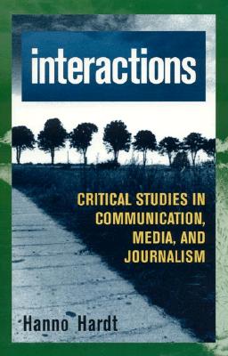 Interactions: Critical Studies in Communication, Media, and Journalism (Critical Media Studies: Institutions)
