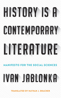 History Is a Contemporary Literature: Manifesto for the Social Sciences Cover Image