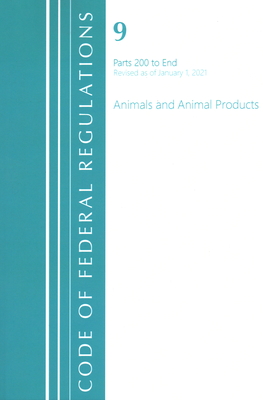 Code of Federal Regulations, Title 09 Animals and Animal Products 200-End, Revised as of January 1, 2023 By Office of the Federal Register (U S ) Cover Image