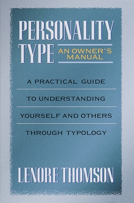 Personality Type: An Owner's Manual: A Practical Guide to Understanding Yourself and Others Through Typology By Lenore Thomson Cover Image