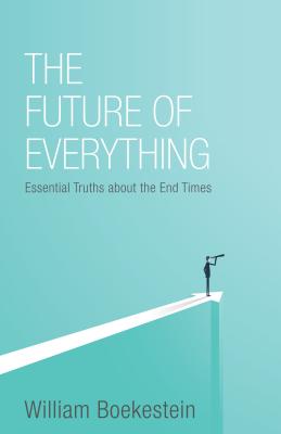Future of Everything: Essential Truths about the End Times Cover Image