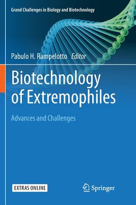 Biotechnology of Extremophiles:: Advances and Challenges (Grand Challenges in Biology and Biotechnology #1) Cover Image