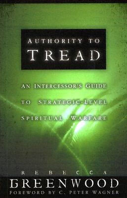 Authority to Tread: A Practical Guide for Strategic-Level Spiritual Warfare Cover Image